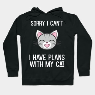 Sorry I can't I Have Plans With My Cat Hoodie